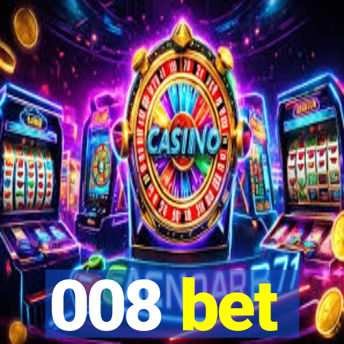 008 bet